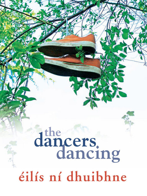 Title details for The Dancers Dancing by Éilís Ní Dhuibhne - Available